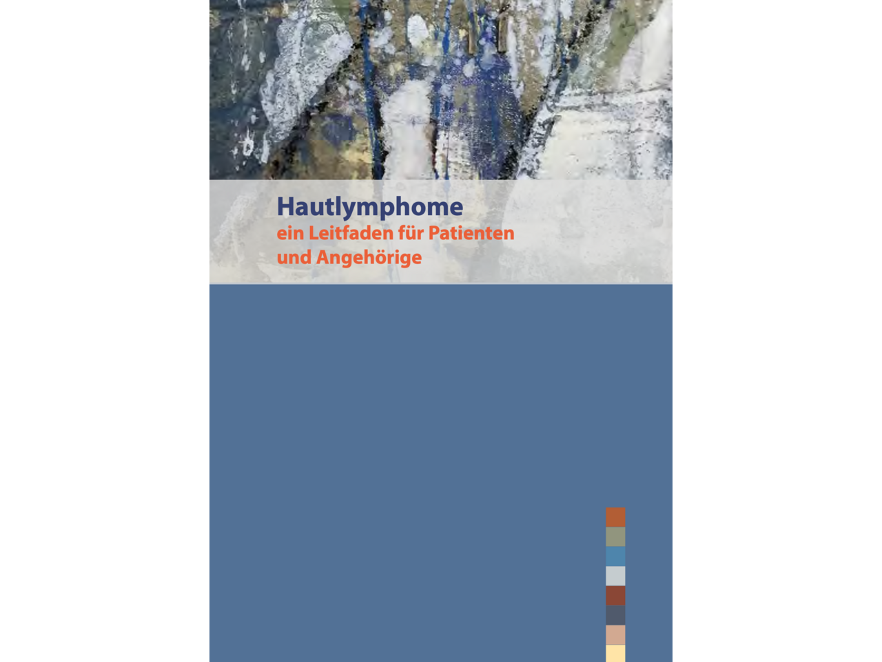 Hautlymphome - ein Leitfaden für Patienten und Angehörige  (in Deutsch, Französisch und Italienisch erhältlich)